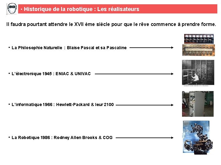  • Historique de la robotique : Les réalisateurs Il faudra pourtant attendre le