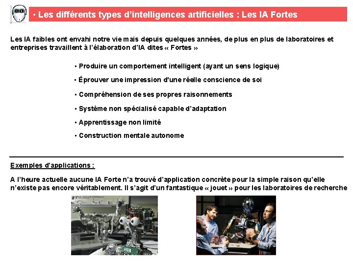  • Les différents types d’intelligences artificielles : Les IA Fortes Les IA faibles