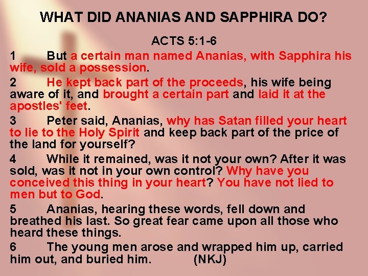 WHAT DID ANANIAS AND SAPPHIRA DO? ACTS 5: 1 -6 1 But a certain