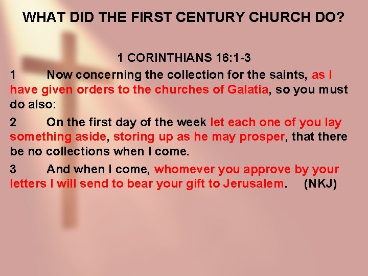 WHAT DID THE FIRST CENTURY CHURCH DO? 1 CORINTHIANS 16: 1 -3 1 Now