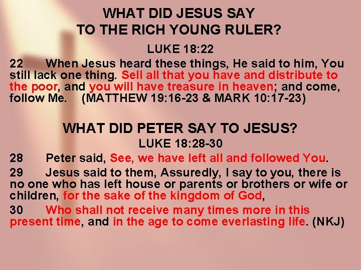 WHAT DID JESUS SAY TO THE RICH YOUNG RULER? LUKE 18: 22 22 When