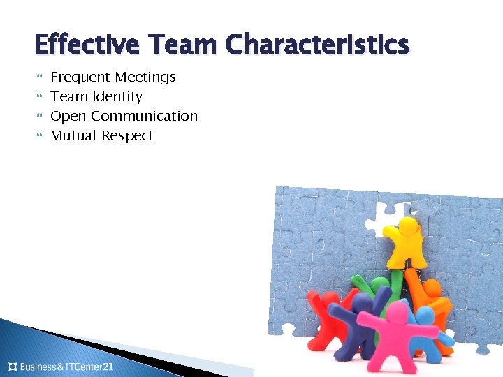 Effective Team Characteristics Frequent Meetings Team Identity Open Communication Mutual Respect 