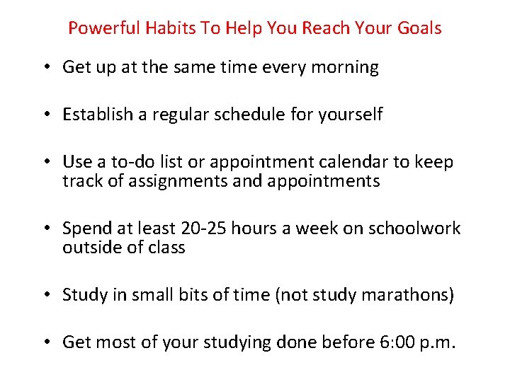 Powerful Habits To Help You Reach Your Goals • Get up at the same