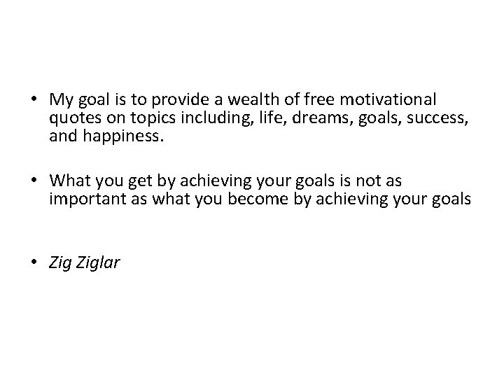  • My goal is to provide a wealth of free motivational quotes on