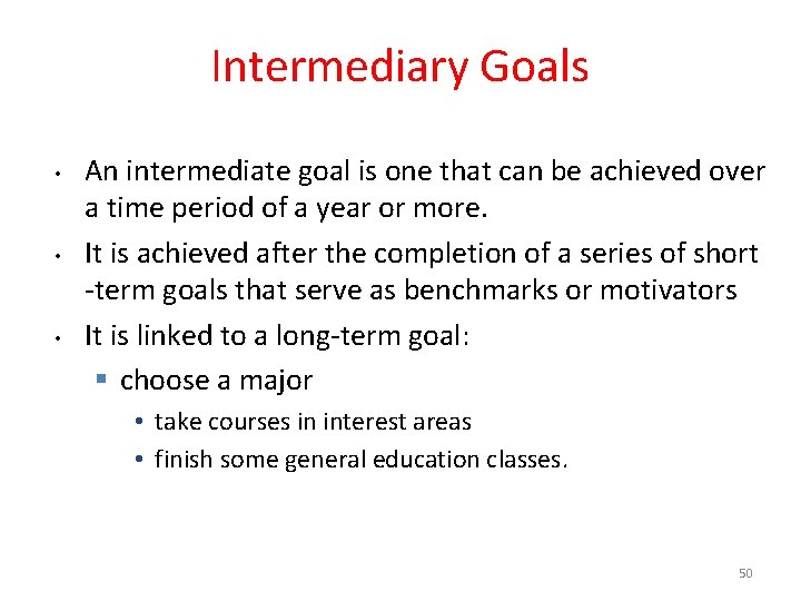 Intermediary Goals • • • An intermediate goal is one that can be achieved