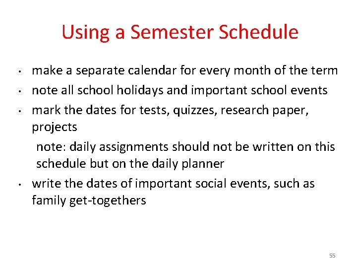Using a Semester Schedule • • make a separate calendar for every month of