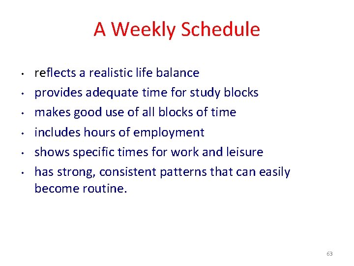 A Weekly Schedule • • • reflects a realistic life balance provides adequate time