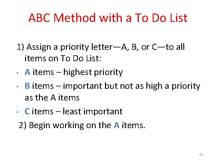 ABC Method with a To Do List 1) Assign a priority letter—A, B, or