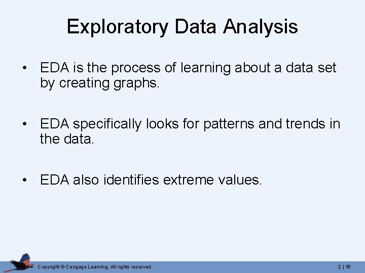 Exploratory Data Analysis • EDA is the process of learning about a data set