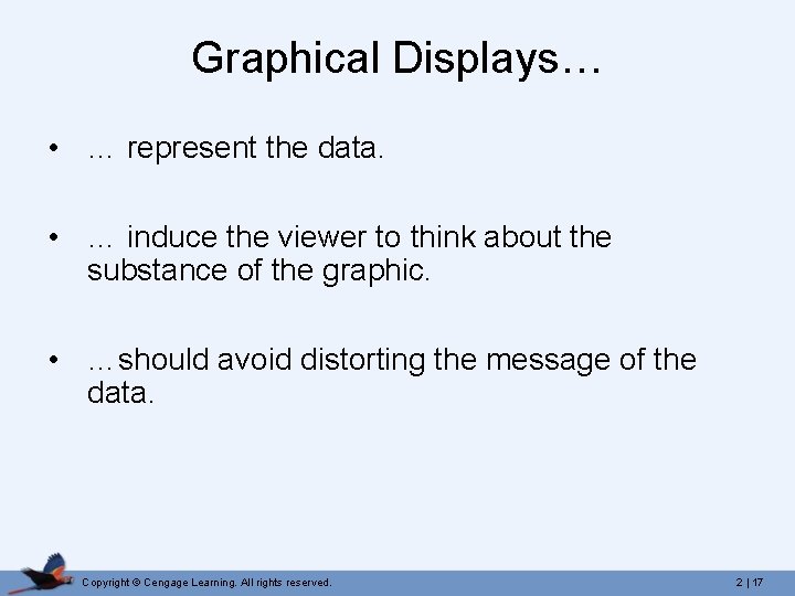 Graphical Displays… • … represent the data. • … induce the viewer to think