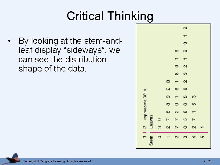 Critical Thinking • By looking at the stem-andleaf display “sideways”, we can see the