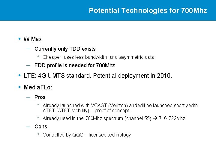 Potential Technologies for 700 Mhz • Wi. Max – Currently only TDD exists •