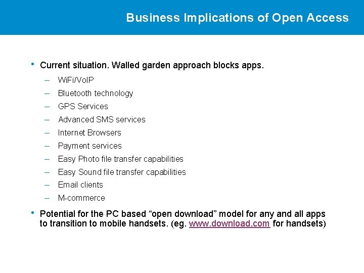 Business Implications of Open Access • Current situation. Walled garden approach blocks apps. –