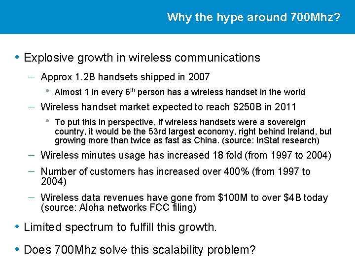 Why the hype around 700 Mhz? • Explosive growth in wireless communications – Approx