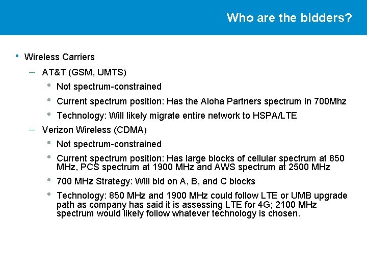 Who are the bidders? • Wireless Carriers – AT&T (GSM, UMTS) • • •