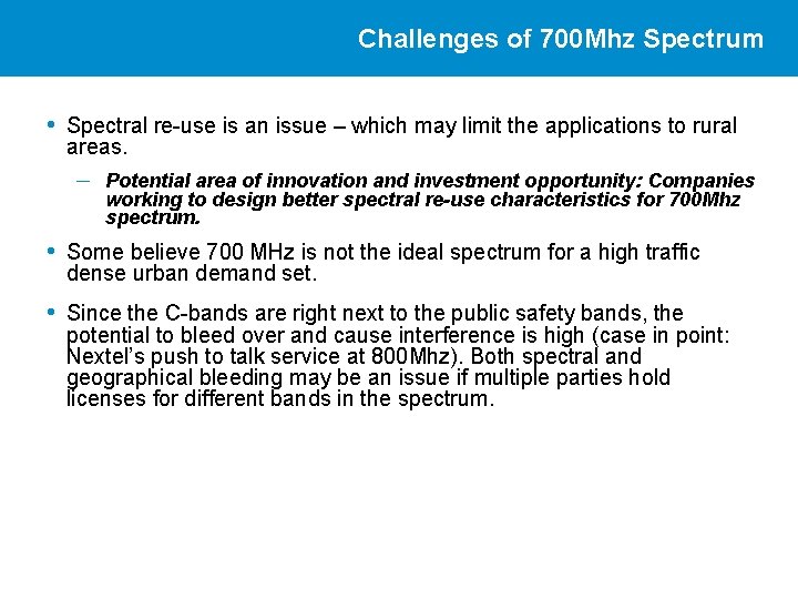 Challenges of 700 Mhz Spectrum • Spectral re-use is an issue – which may