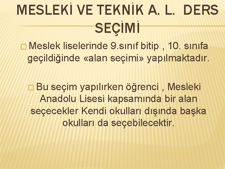 MESLEKİ VE TEKNİK A. L. DERS SEÇİMİ � Meslek liselerinde 9. sınıf bitip ,