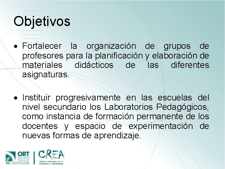 Objetivos Fortalecer la organización de grupos de profesores para la planificación y elaboración de