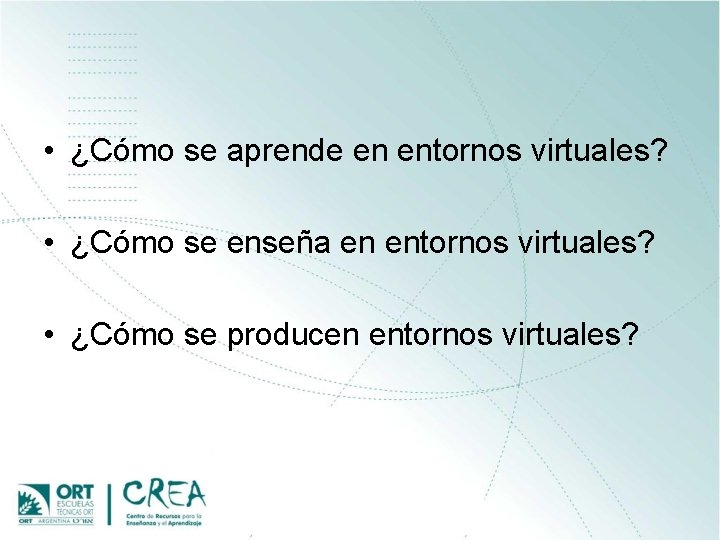  • ¿Cómo se aprende en entornos virtuales? • ¿Cómo se enseña en entornos