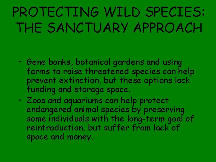 PROTECTING WILD SPECIES: THE SANCTUARY APPROACH • Gene banks, botanical gardens and using farms