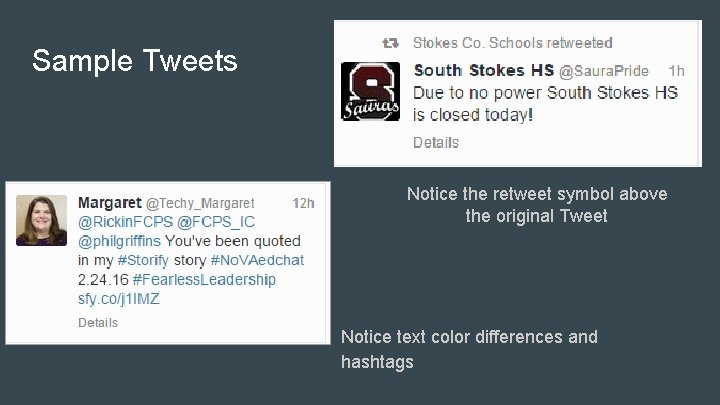 Sample Tweets Notice the retweet symbol above the original Tweet Notice text color differences