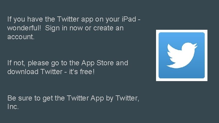 If you have the Twitter app on your i. Pad wonderful! Sign in now