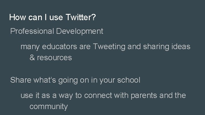 How can I use Twitter? Professional Development many educators are Tweeting and sharing ideas