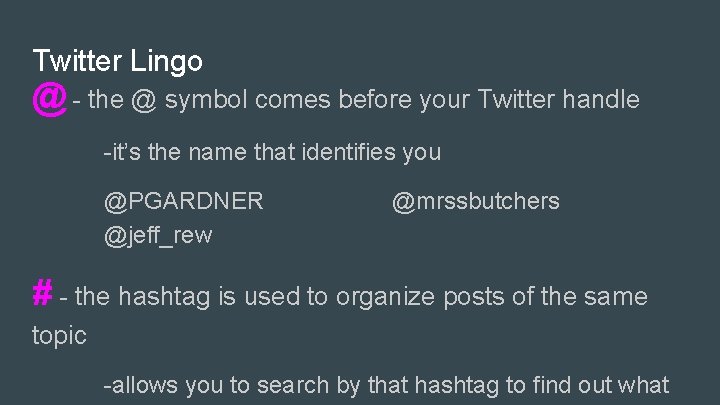 Twitter Lingo @ - the @ symbol comes before your Twitter handle -it’s the