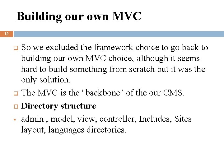Building our own MVC 12 q q § So we excluded the framework choice