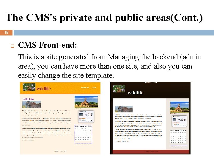 The CMS's private and public areas(Cont. ) 15 q CMS Front-end: This is a