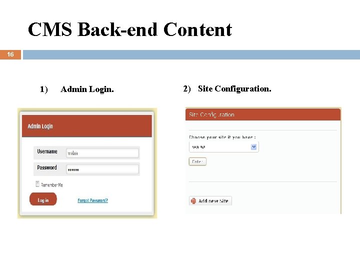 CMS Back-end Content 16 1) Admin Login. 2) Site Configuration. 