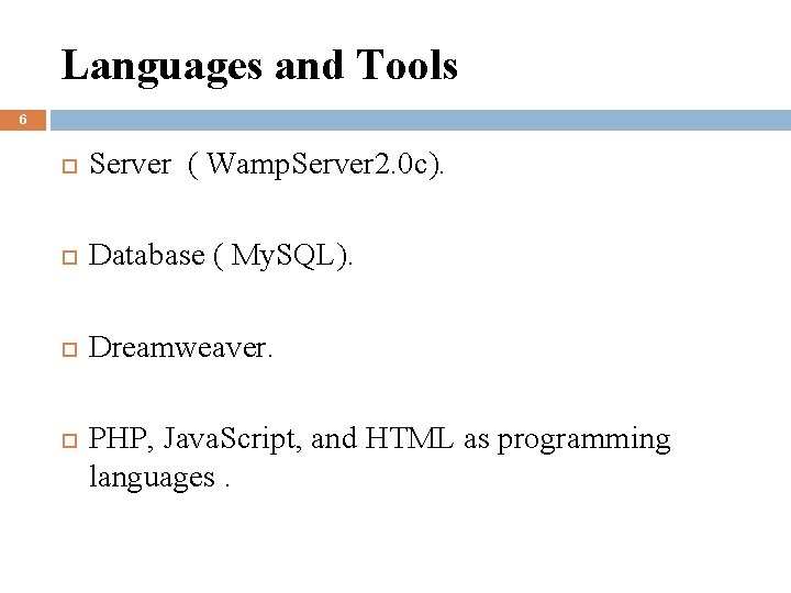 Languages and Tools 6 Server ( Wamp. Server 2. 0 c). Database ( My.