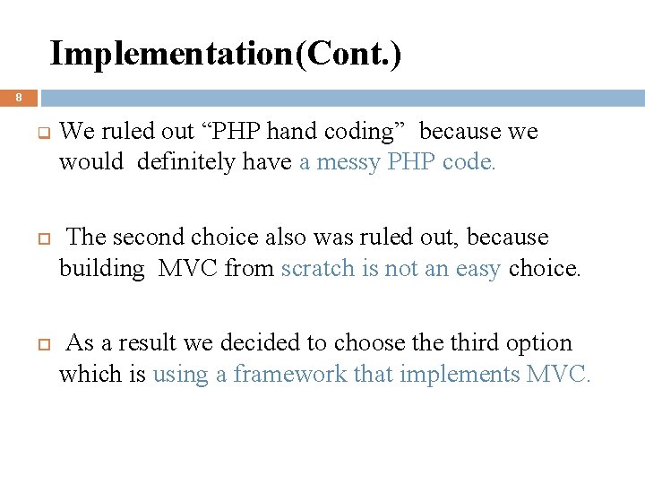 Implementation(Cont. ) 8 q We ruled out “PHP hand coding” because we would definitely