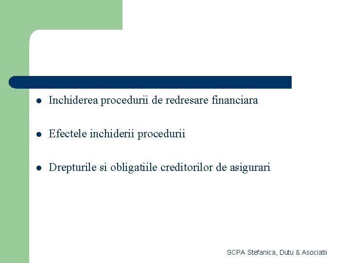 l Inchiderea procedurii de redresare financiara l Efectele inchiderii procedurii l Drepturile si obligatiile