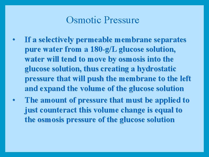 Osmotic Pressure • • If a selectively permeable membrane separates pure water from a