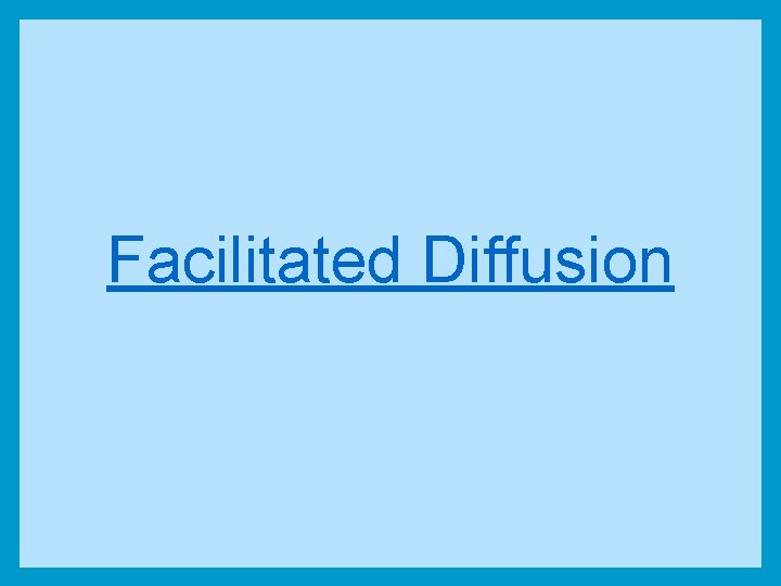 Facilitated Diffusion 