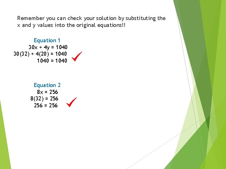 Remember you can check your solution by substituting the x and y values into
