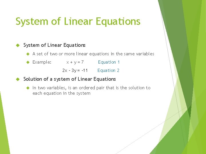 System of Linear Equations A set of two or more linear equations in the