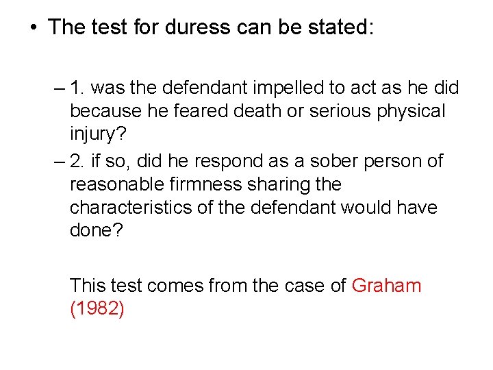  • The test for duress can be stated: – 1. was the defendant