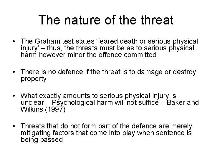 The nature of the threat • The Graham test states ‘feared death or serious