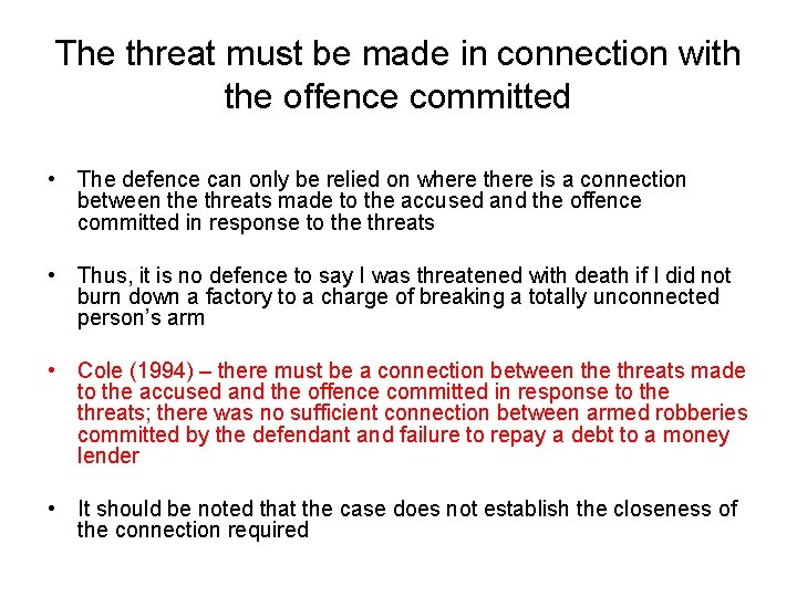 The threat must be made in connection with the offence committed • The defence