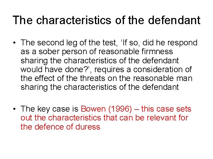 The characteristics of the defendant • The second leg of the test, ‘If so,