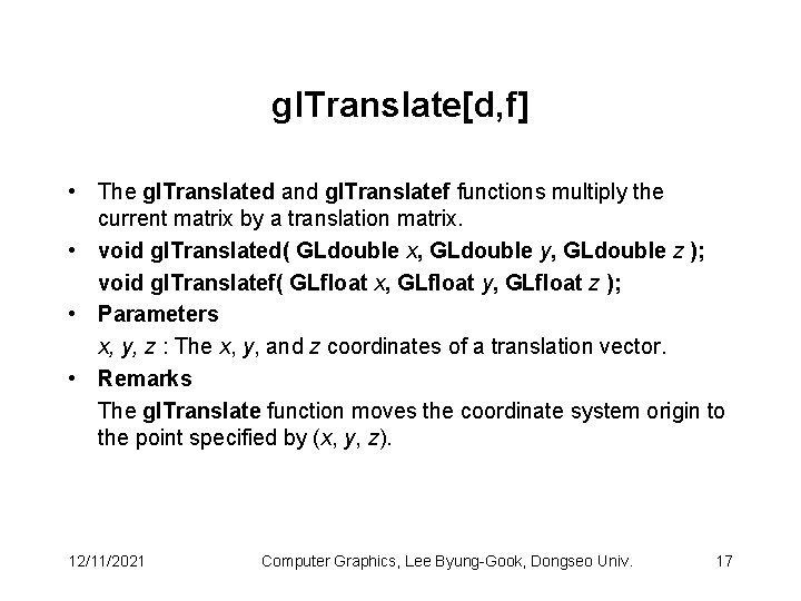 gl. Translate[d, f] • The gl. Translated and gl. Translatef functions multiply the current