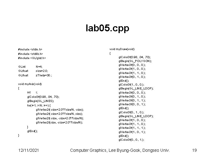 lab 05. cpp #include <stdio. h> #include <stdlib. h> #include <GL/glut. h> GLint GLfloat