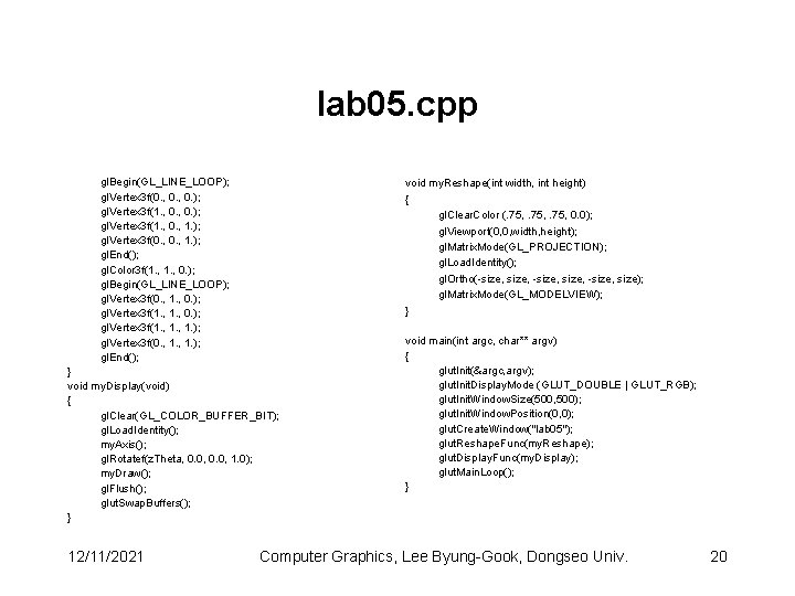 lab 05. cpp gl. Begin(GL_LINE_LOOP); gl. Vertex 3 f(0. , 0. ); gl. Vertex