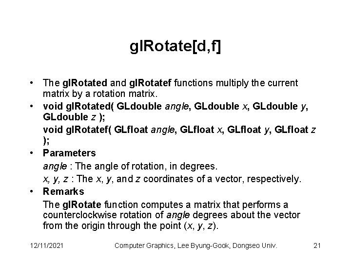 gl. Rotate[d, f] • The gl. Rotated and gl. Rotatef functions multiply the current