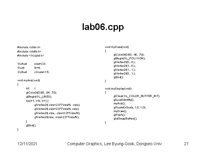 lab 06. cpp #include <stdio. h> #include <stdlib. h> #include <GL/glut. h> GLfloat GLint