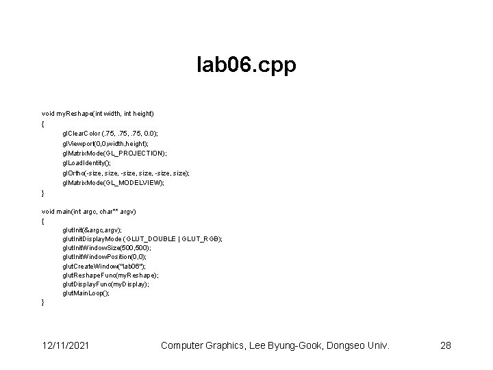 lab 06. cpp void my. Reshape(int width, int height) { gl. Clear. Color (.