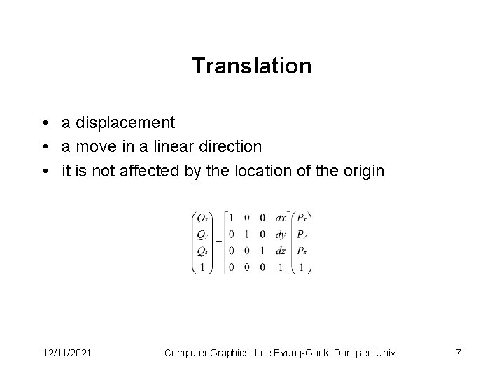 Translation • a displacement • a move in a linear direction • it is
