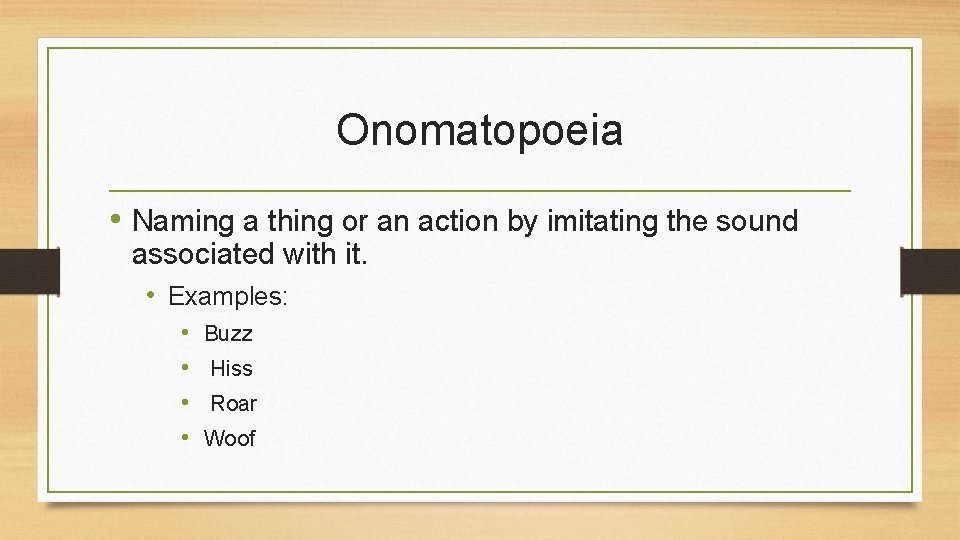 Onomatopoeia • Naming a thing or an action by imitating the sound associated with